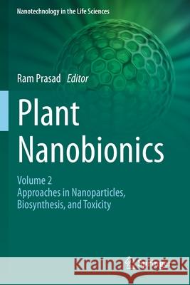 Plant Nanobionics: Volume 2, Approaches in Nanoparticles, Biosynthesis, and Toxicity Prasad, Ram 9783030163815 Springer International Publishing - książka