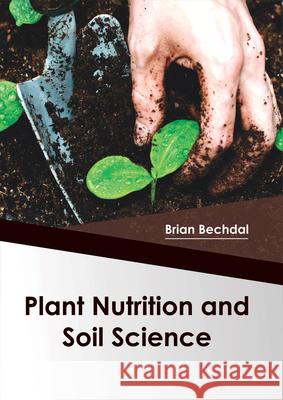 Plant Nutrition and Soil Science Brian Bechdal 9781682863862 Syrawood Publishing House - książka