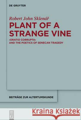 Plant of a Strange Vine: >Oratio Corrupta Sklenár, Robert John 9783110517729 De Gruyter - książka