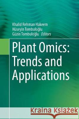 Plant Omics: Trends and Applications Khalid Rehman Hakeem Huseyin Tombuloğlu Guzin Tombuloğlu 9783319811000 Springer - książka