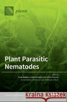 Plant Parasitic Nematodes Carla Maleita Isabel Abrantes Ivania Esteves 9783036554631 Mdpi AG - książka