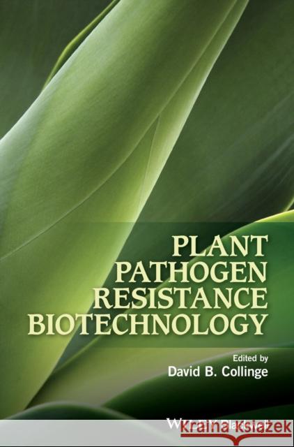 Plant Pathogen Resistance Biotechnology David Collinge 9781118867761 Wiley-Blackwell - książka