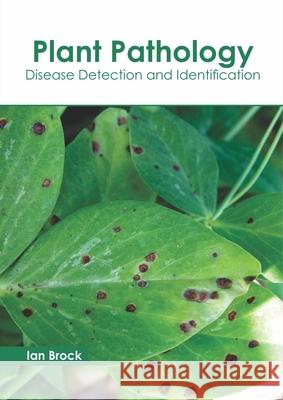 Plant Pathology: Disease Detection and Identification Ian Brock 9781641161725 Callisto Reference - książka