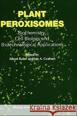 Plant Peroxisomes: Biochemistry, Cell Biology and Biotechnological Applications Baker, A. 9781402005879 Kluwer Academic Publishers - książka