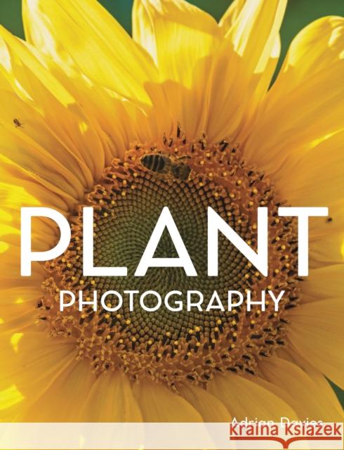 Plant Photography Adrian Davies 9780719842078 The Crowood Press Ltd - książka