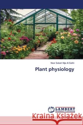 Plant physiology Sabah Nije Al Salihi, Noor 9786209043475 LAP Lambert Academic Publishing - książka