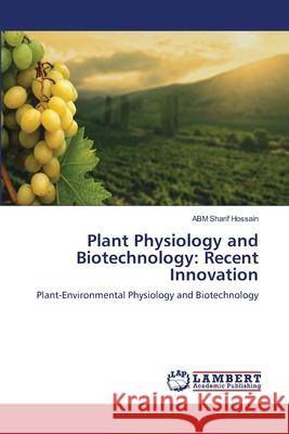 Plant Physiology and Biotechnology: Recent Innovation Hossain, Abm Sharif 9783659118395 LAP Lambert Academic Publishing - książka