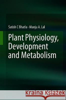 Plant Physiology, Development and Metabolism Satish C. Bhatla Manju A 9789811320224 Springer - książka