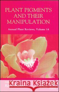 Plant Pigments and Their Manipulation: Annual Plant Reviews, Volume Fourteen Kevin M. Davies 9780849323508 CRC Press - książka