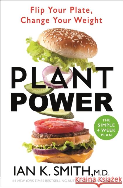 Plant Power: Flip Your Plate, Change Your Weight Ian K. Smith 9781250278029 St Martin's Press - książka