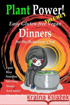 Plant Power! Volume I Easy Gluten-free Vegan Dinners for the Reluctant Chef Karen Jennings 9781989026083 Art and Soul Interiors - książka