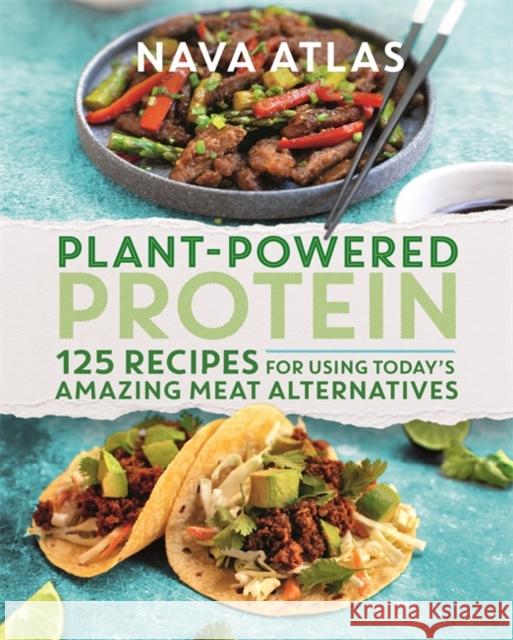 Plant-Powered Protein: 125 Recipes for Using Today's Amazing Meat Alternatives Nava Atlas 9781538718735 Little, Brown & Company - książka
