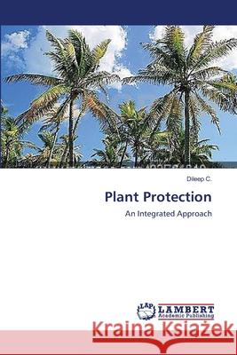 Plant Protection Dileep C 9783659105272 LAP Lambert Academic Publishing - książka