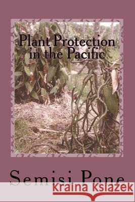 Plant Protection in the Pacific: Second Edition in color Pone, Semisi 9781537536804 Createspace Independent Publishing Platform - książka