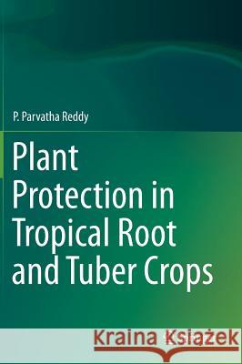 Plant Protection in Tropical Root and Tuber Crops P. Parvatha Reddy 9788132223887 Springer - książka