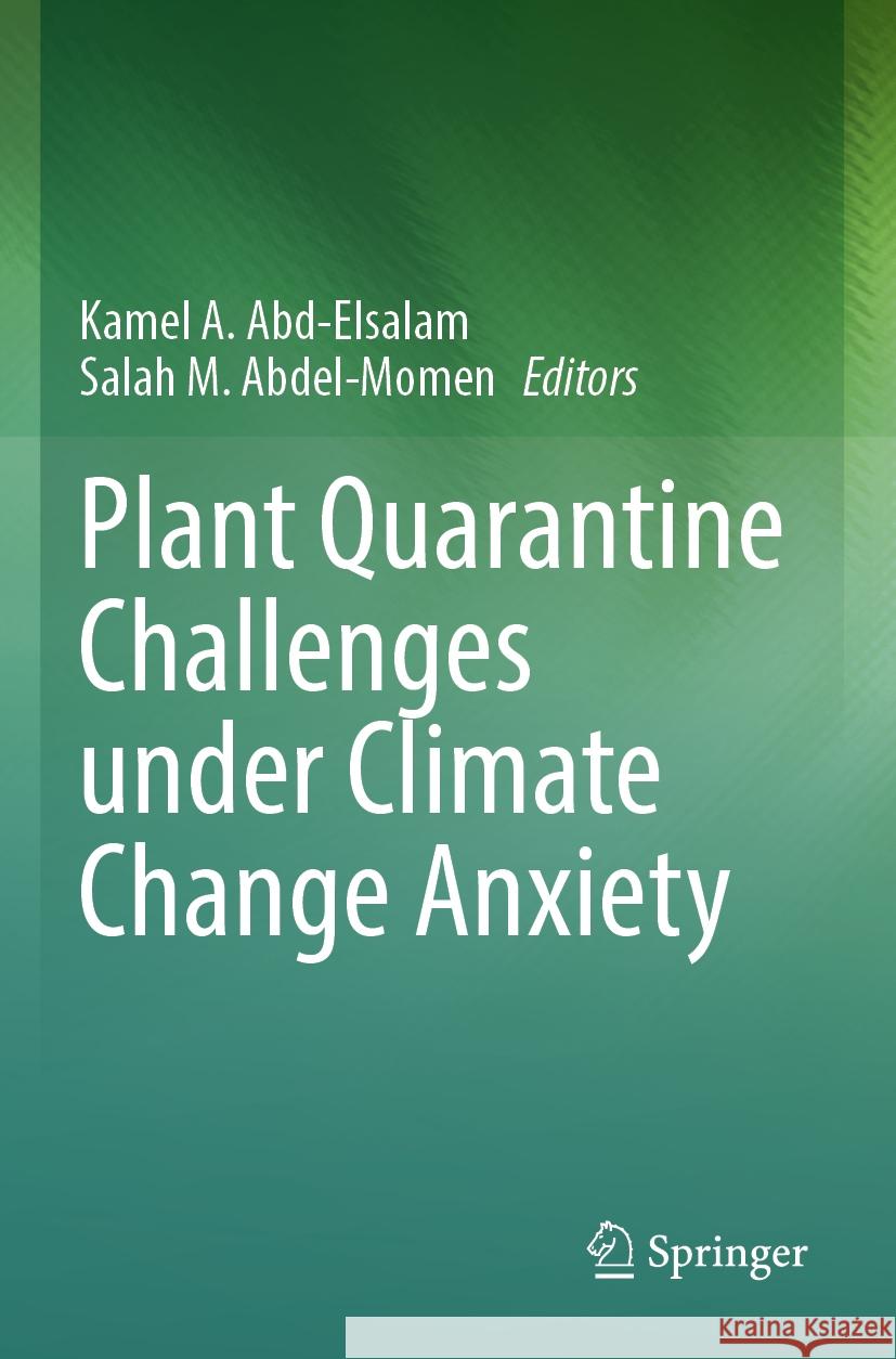 Plant Quarantine Challenges Under Climate Change Anxiety Kamel A. Abd-Elsalam Salah M. Abdel-Momen 9783031560132 Springer - książka