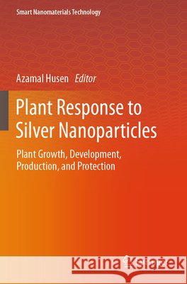 Plant Response to Silver Nanoparticles  9789819773541 Springer Nature Singapore - książka