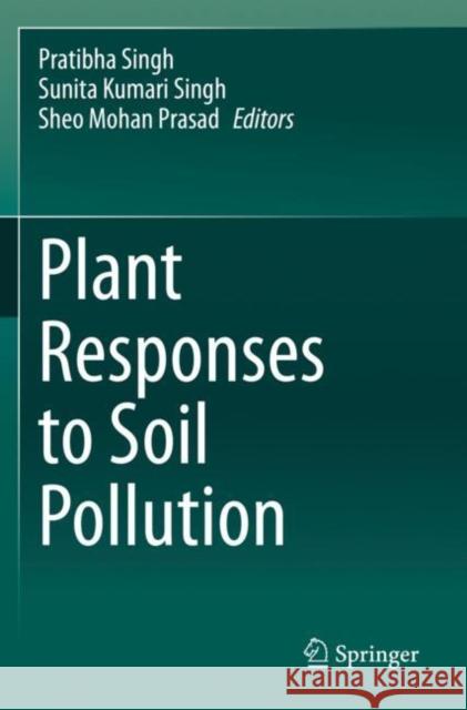 Plant Responses to Soil Pollution  9789811549663 Springer Singapore - książka