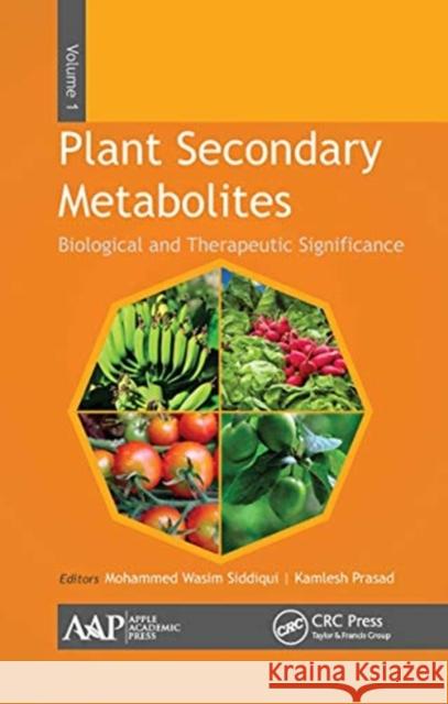 Plant Secondary Metabolites, Volume One: Biological and Therapeutic Significance Mohammed Wasim Siddiqui Kamlesh Prasad 9781774631072 Apple Academic Press - książka