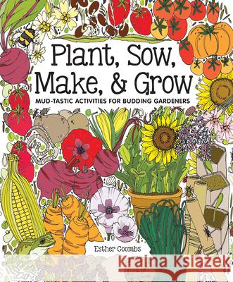 Plant, Sow, Make & Grow: Mud-Tastic Activities for Budding Gardeners Coombs, Esther 9781787080256 Button Books - książka