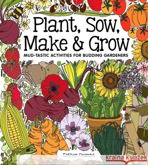 Plant, Sow, Make and Grow Esther Coombs   9781787080249 Button Books - książka