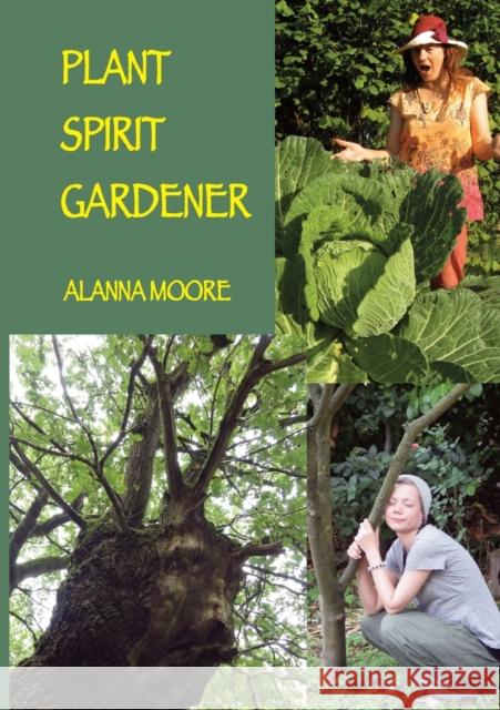 Plant Spirit Gardener Alanna Moore 9780975778296 Python Press - książka