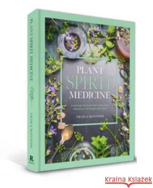 Plant Spirit Medicine: A Guide to Making Healing Products from Nature Nicola McIntosh 9781925924732 Rockpool Publishing - książka