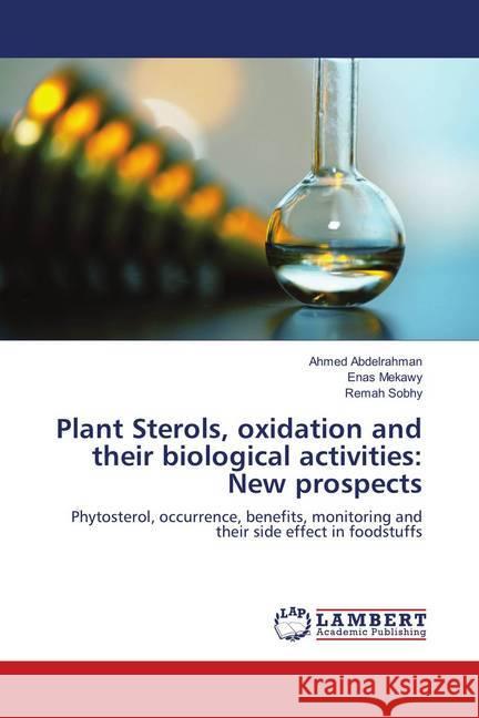 Plant Sterols, oxidation and their biological activities: New prospects : Phytosterol, occurrence, benefits, monitoring and their side effect in foodstuffs Abdelrahman, Ahmed; Mekawy, Enas; Sobhy, Remah 9783659905841 LAP Lambert Academic Publishing - książka