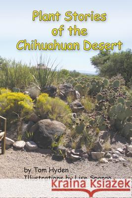 Plant Stories of the Chihuahuan Desert Lise Spargo Tom Hyden 9781985853348 Createspace Independent Publishing Platform - książka