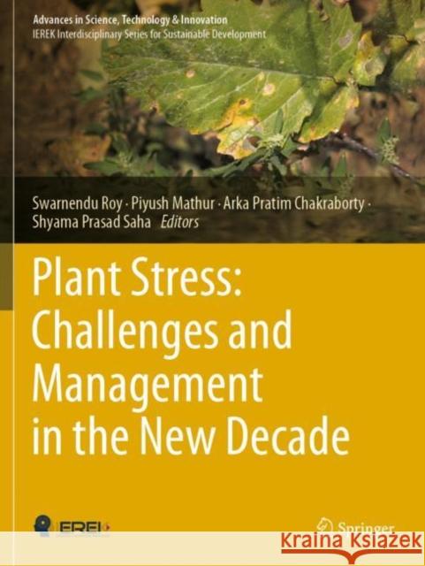 Plant Stress: Challenges and Management in the New Decade Swarnendu Roy Piyush Mathur Arka Pratim Chakraborty 9783030953676 Springer - książka