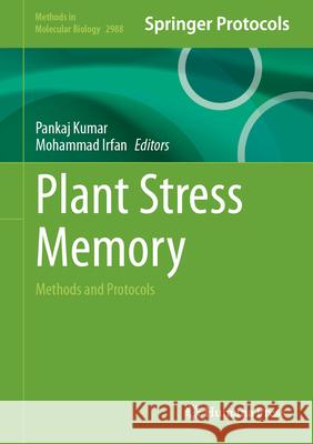 Plant Stress Memory: Methods and Protocols Pankaj Kumar Mohammad Irfan 9781071649800 Humana - książka