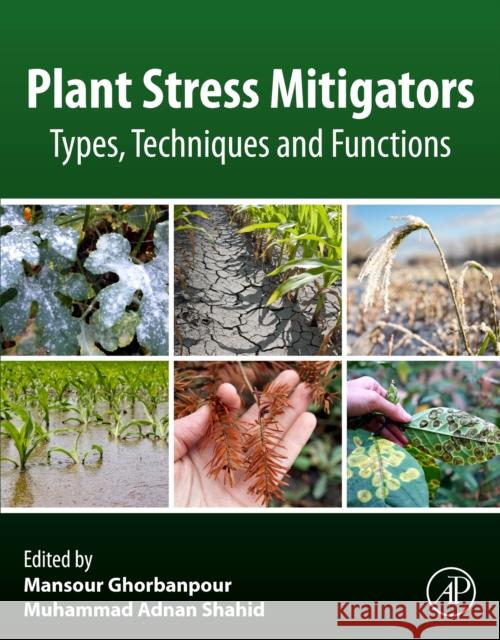 Plant Stress Mitigators: Types, Techniques and Functions Mansour Ghorbanpour Muhammad Adnan Shahid 9780323898713 Academic Press - książka