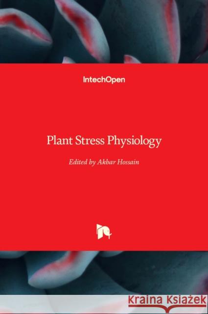 Plant Stress Physiology Akbar Hossain 9781839625268 Intechopen - książka