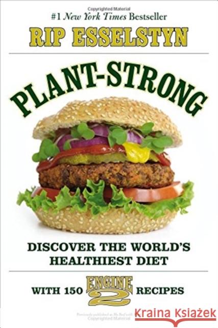Plant-Strong : Discover the World's Healthiest Diet--with 150 Engine 2 Recipes Rip Esselstyn 9781455509355 Grand Central Publishing - książka