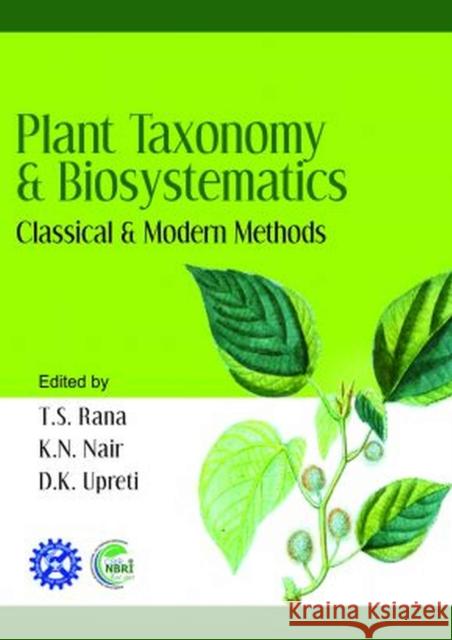Plant Taxonomy and Biosystematics: Classical and Modern Methods T.S.Rana, K.N.Nair & D.K.Upreti 9788119254491 New India Publishing Agency - książka