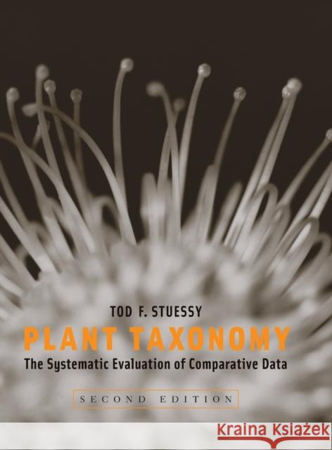 Plant Taxonomy: The Systematic Evaluation of Comparative Data Stuessy, Tod F. 9780231147125 Columbia University Press - książka