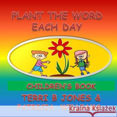 Plant The Word Each Day Children's Book: Parents Start Planting Jones, Terri B. 9781505815221 Createspace - książka