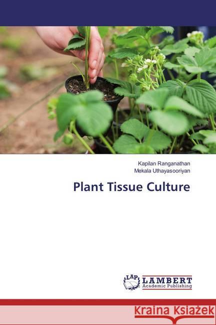 Plant Tissue Culture Ranganathan, Kapilan; Uthayasooriyan, Mekala 9783659821035 LAP Lambert Academic Publishing - książka