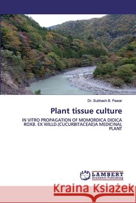 Plant tissue culture Dr Subhash B Pawar 9786202530293 LAP Lambert Academic Publishing - książka