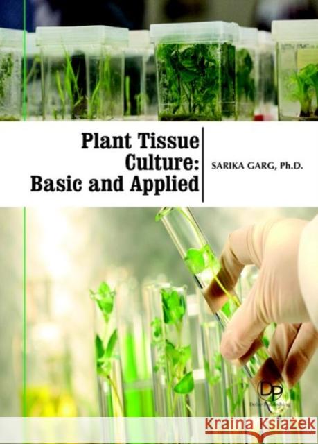 Plant Tissue Culture: Basic and Applied Sarika Garg 9781680957631 Eurospan (JL) - książka