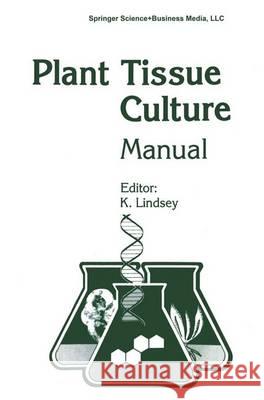 Plant Tissue Culture Manual - Supplement 7: Fundamentals and Applications Lindsey, K. 9789401176583 Springer - książka