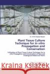 Plant Tissue Culture Technique for In vitro Propagation and Conservation Hassan, A. K. M. Sayeed 9786200296948 LAP Lambert Academic Publishing