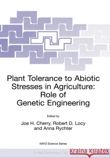 Plant Tolerance to Abiotic Stresses in Agriculture: Role of Genetic Engineering Joe H. Cherry Robert D. Locy Anna Rychter 9780792365662 Kluwer Academic Publishers - książka