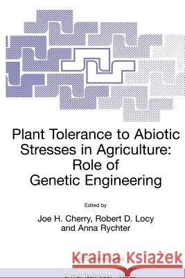 Plant Tolerance to Abiotic Stresses in Agriculture: Role of Genetic Engineering Joe H. Cherry Robert D. Locy Anna Rychter 9780792365679 Springer - książka