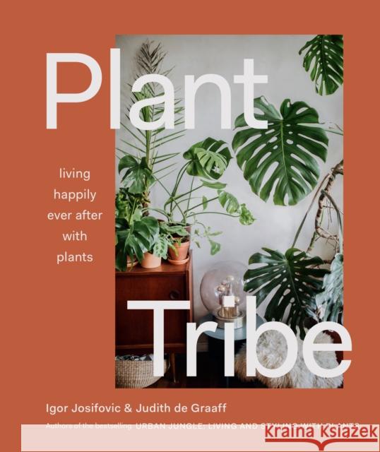 Plant Tribe: Living Happily Ever After with Plants Josifovic, Igor 9781419740411 Abrams - książka