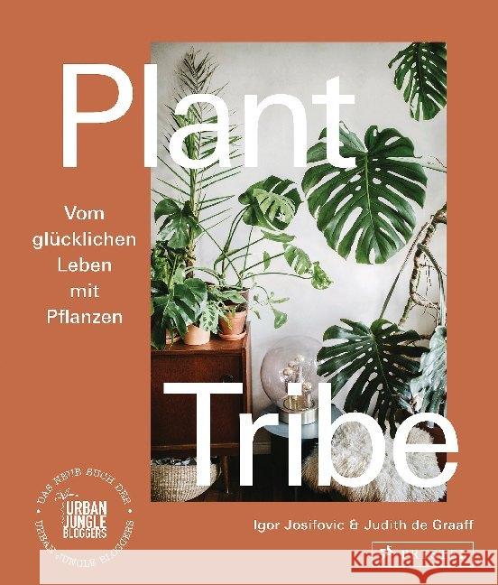 Plant Tribe: Vom glücklichen Leben mit Pflanzen Josifovic, Igor; De Graaff, Judith 9783791387062 Prestel - książka