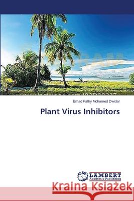 Plant Virus Inhibitors Mohamed Dwidar Emad Fathy 9783659511134 LAP Lambert Academic Publishing - książka
