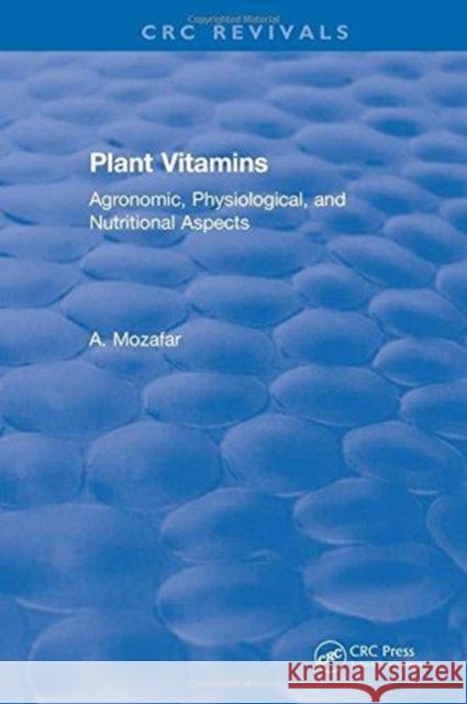 Plant Vitamins: Agronomic, Physiological, and Nutritional Aspects Mozafar, A. 9781315896700 Taylor and Francis - książka