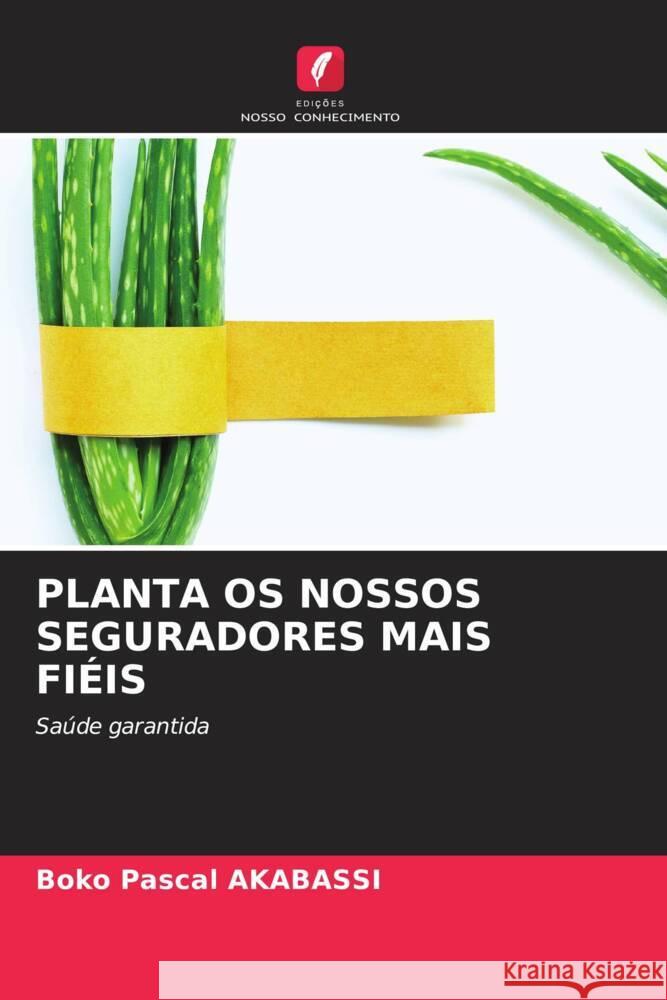 Planta OS Nossos Seguradores Mais Fi?is Boko Pascal Akabassi 9786207251780 Edicoes Nosso Conhecimento - książka