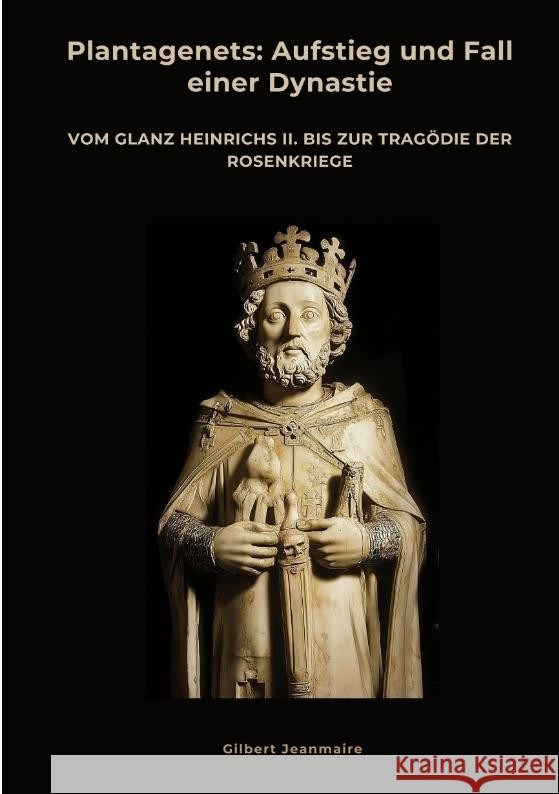 Plantagenets: Aufstieg und Fall einer Dynastie Jeanmaire, Gilbert 9783384485106 tredition - książka